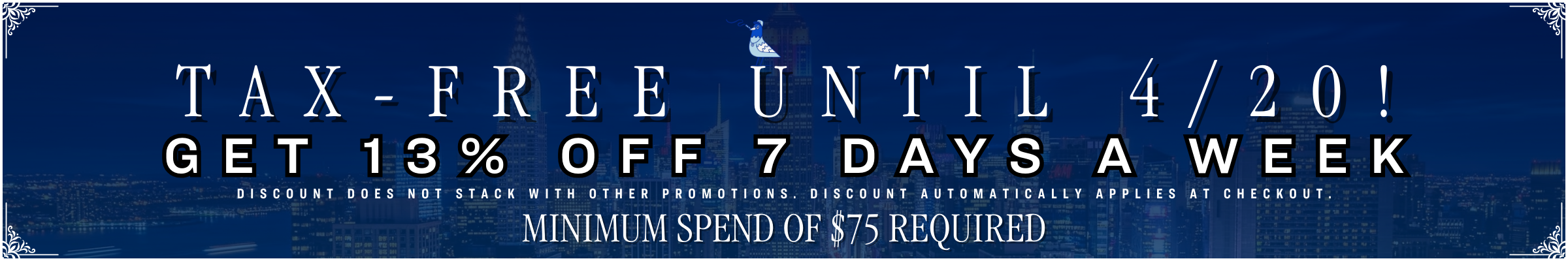 Blue banner: Tax-Free Until 4/20 at Torches NYC Dispensary! Get 13% off 7 days a week. $75 minimum spend required.