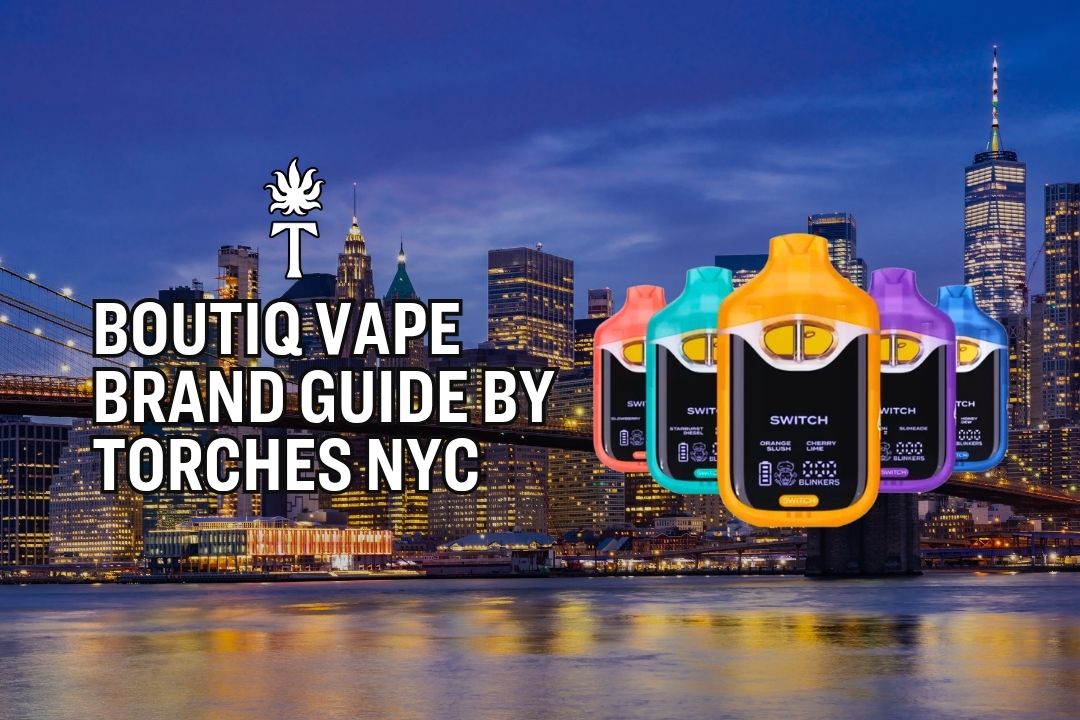 Boutiq Vape Brand Guide by Torches NYC