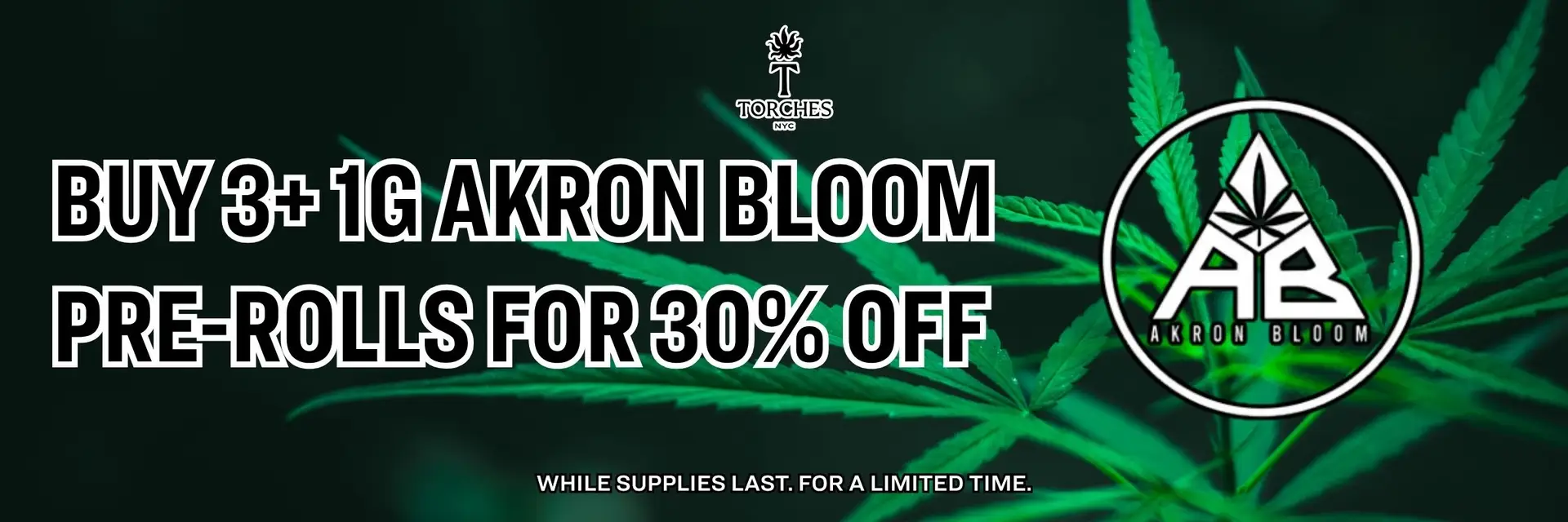 Buy 3+ 1g Akron Bloom pre-rolls for 30% off. Background: cannabis leaves, Akron Bloom logo.