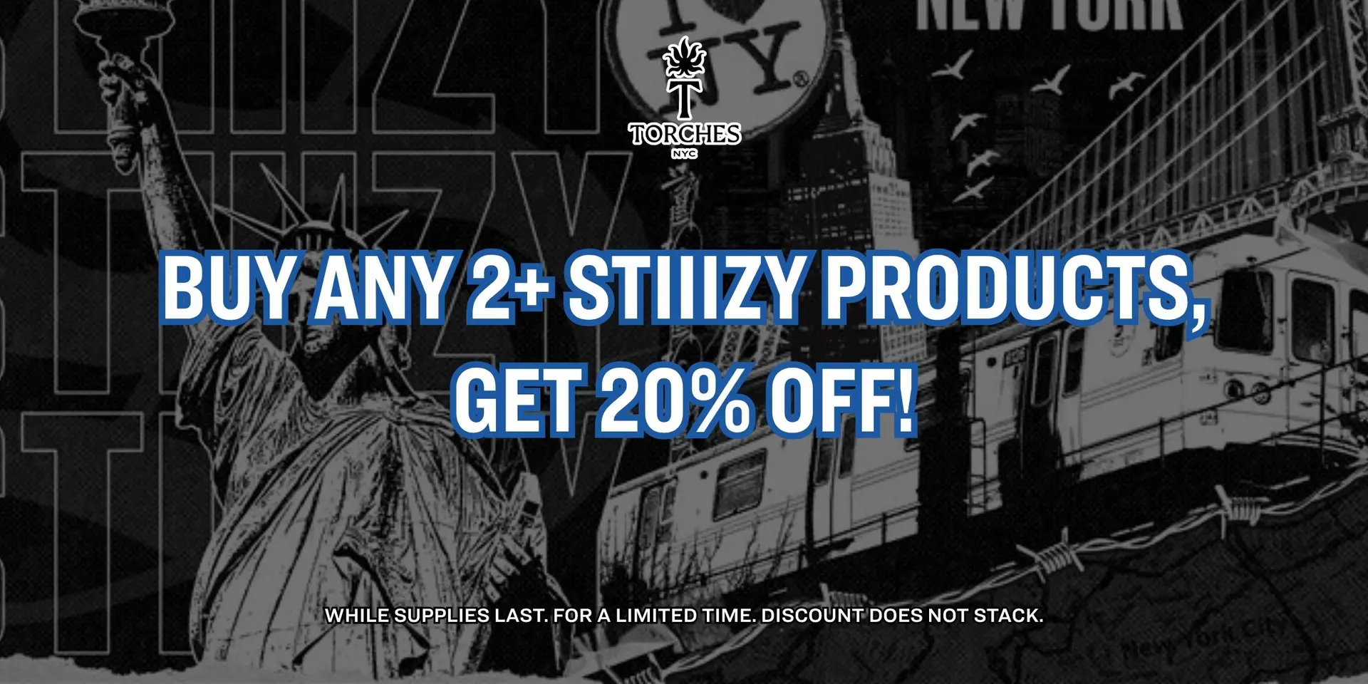 Buy any 2+ STIIIZY products, get 20% off! NYC background with Statue of Liberty and subway.