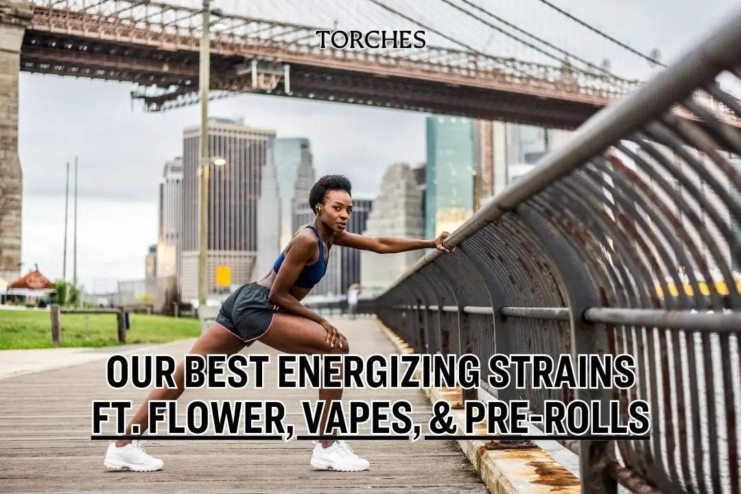 Our Best Energizing Strains Ft. Flower, Vapes, & Pre-Rolls