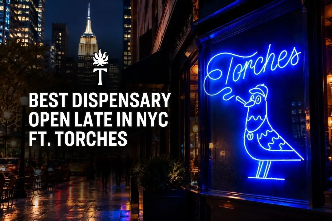 Best Dispensary Open Late In NYC Ft. Torches